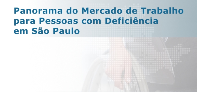O Panorama do Mercado de Trabalho para Pessoas com Deficiência em São Paulo